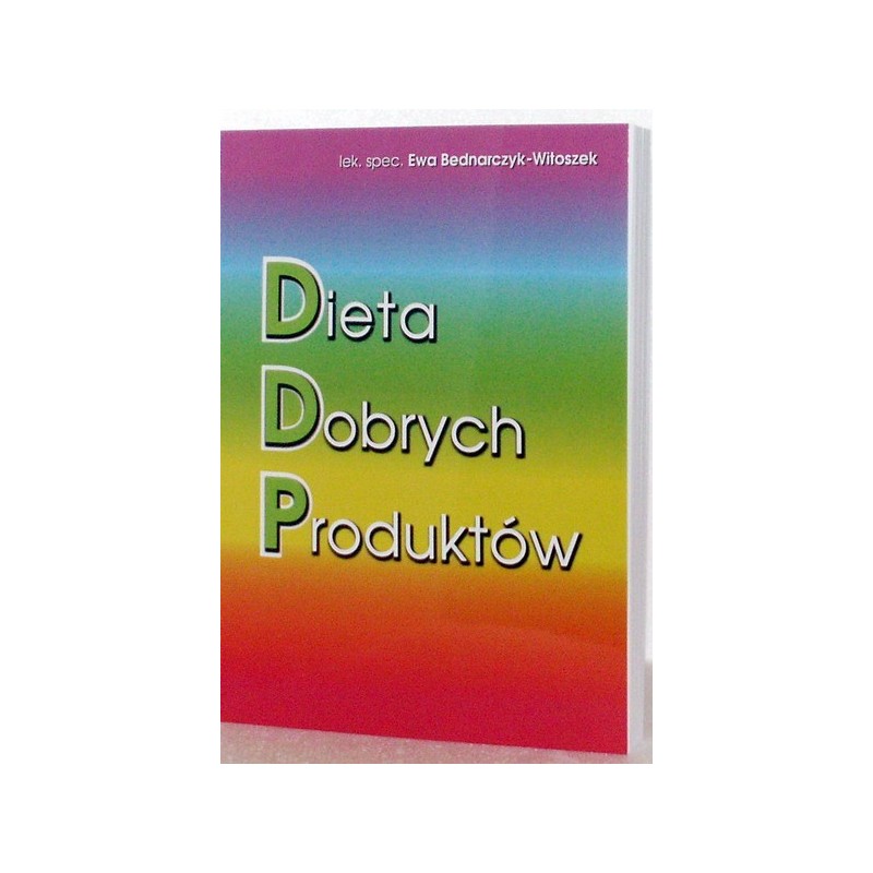 Dieta Dobrych Produktów DDP - Książka  Autor Ewa Bednarczyk-Witoszek 